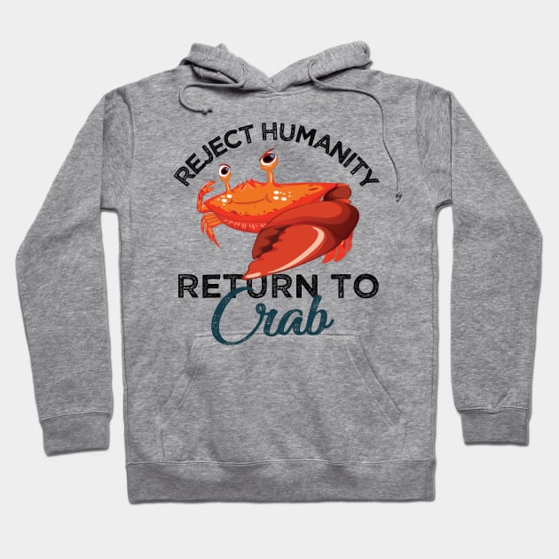 Reject Humanity Return to Crab Evolve Embrace Crab Hoodie by alltheprints